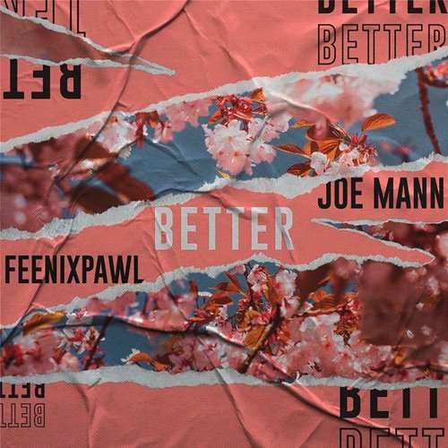 Better Feenixpawl & Joe Mann