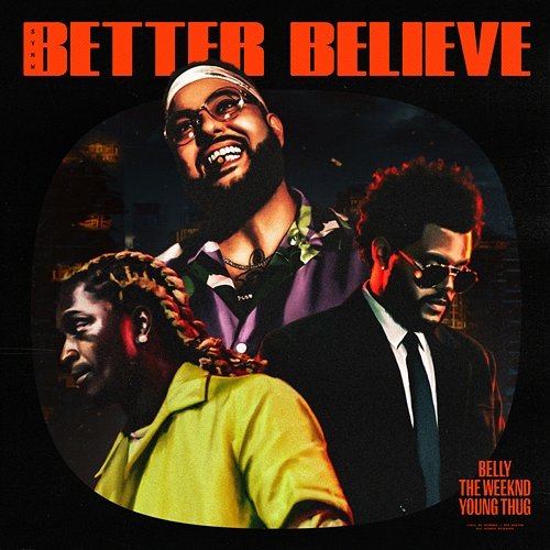 Better Believe Belly, The Weeknd, Young Thug