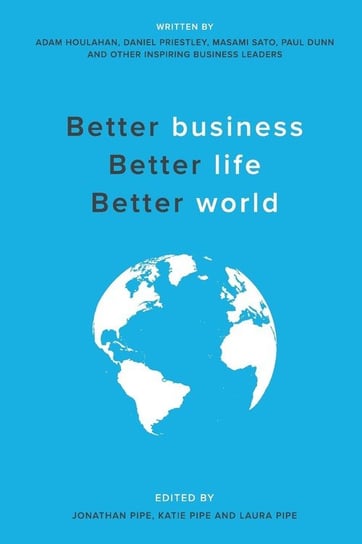 Better business, Better life, Better world Houlahan Adam