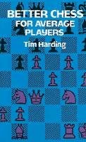 Better Chess for Average Players Harding Tim, Harding T. D.