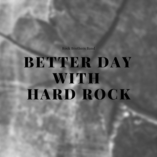 Better Day with Hard Rock Rock Brothers Band