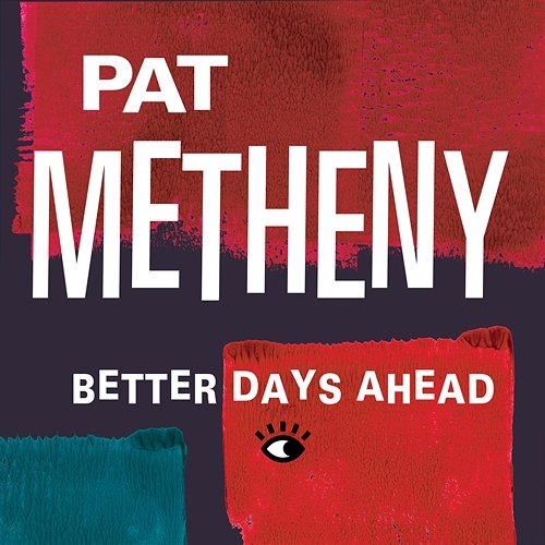 Better Days Ahead Pat Metheny