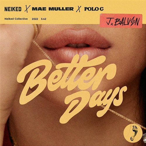 Better Days Neiked, Mae Muller, J Balvin feat. Polo G