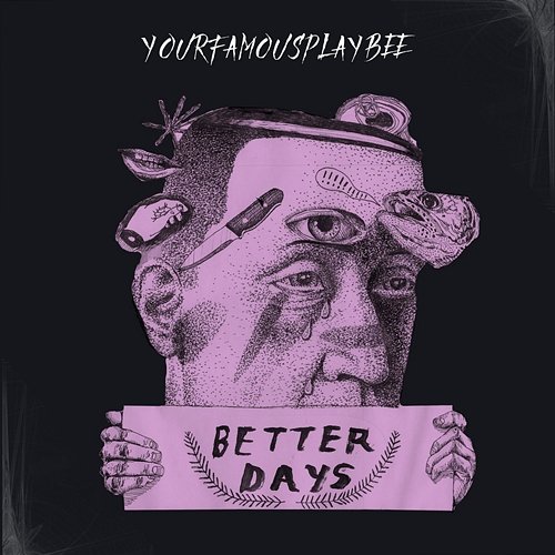 Better Days YourFamousPlayBEE