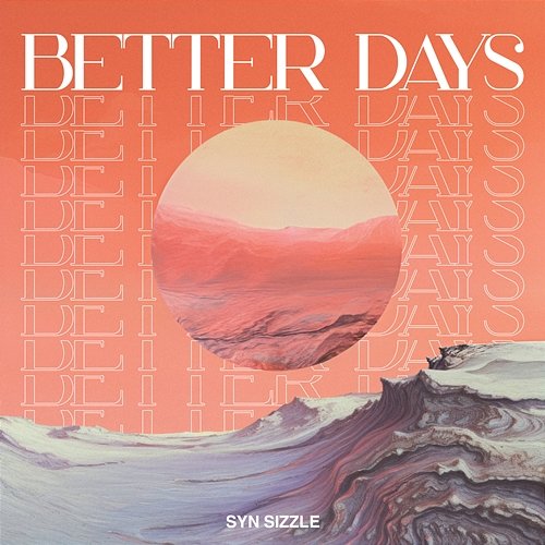 Better Days Syn Sizzle