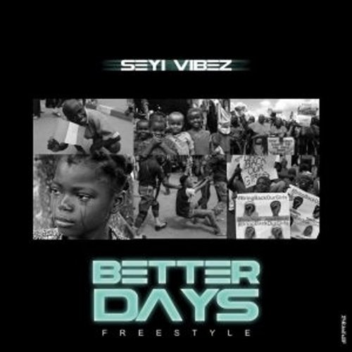 Better Days Freestyle Seyi Vibez