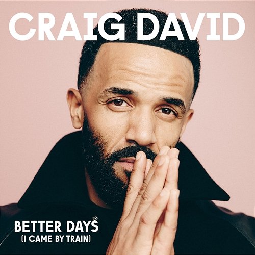Better Days (I Came By Train) Craig David