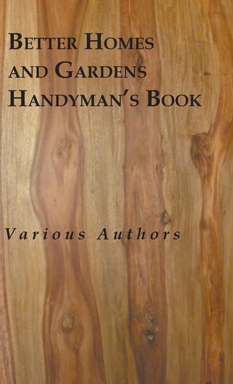 Better Homes And Gardens Handyman's Book , Various