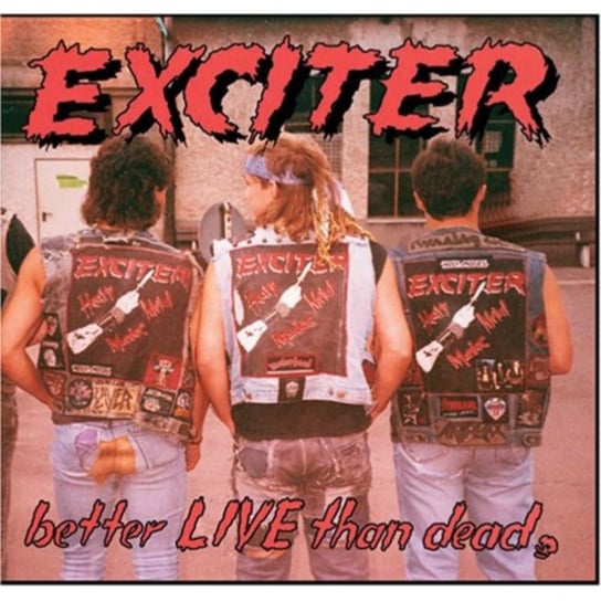 Better Live Than Dead Exciter