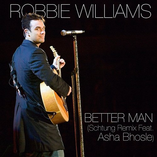 Better Man Robbie Williams feat. Asha Bhosle