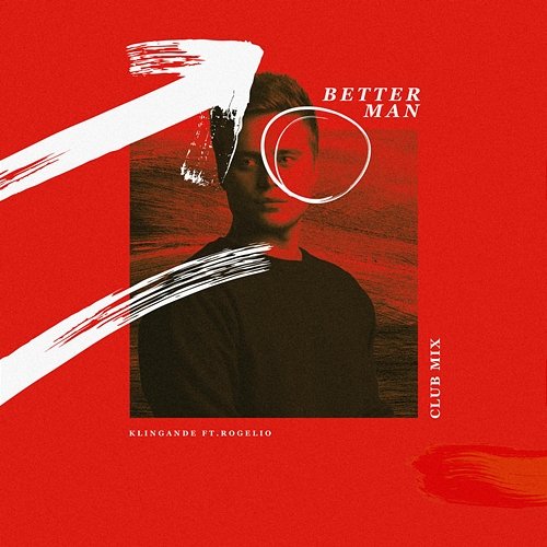 Better Man Klingande feat. Rogelio Douglas Jr.