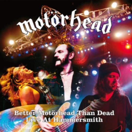 Better Motorhead Than Dead (Live At Hammersmith) Motorhead