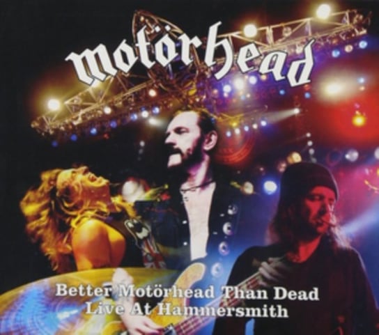 Better Motorhead Than Dead: Live at Hammersmith Motorhead