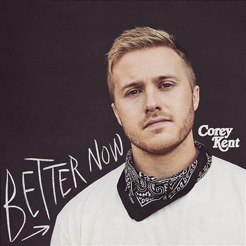 Better Now Corey Kent
