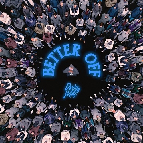 Better Off Dréya Mac