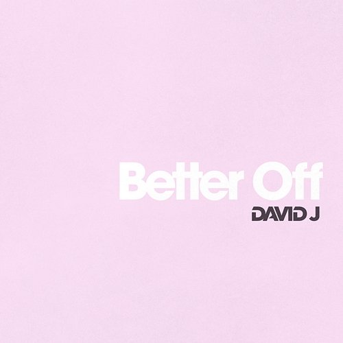 Better Off David J