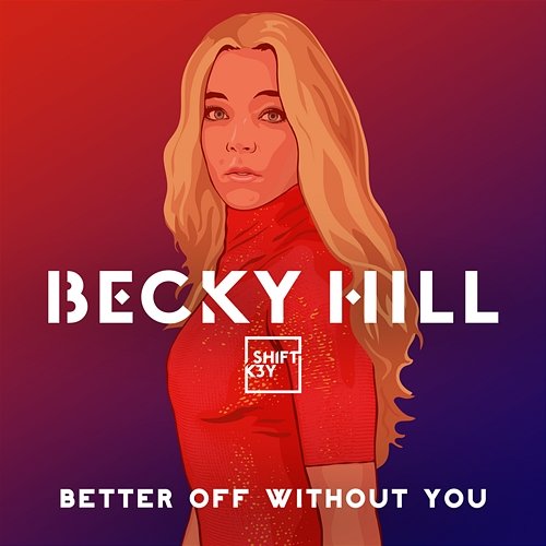 Better Off Without You Becky Hill, Shift K3y