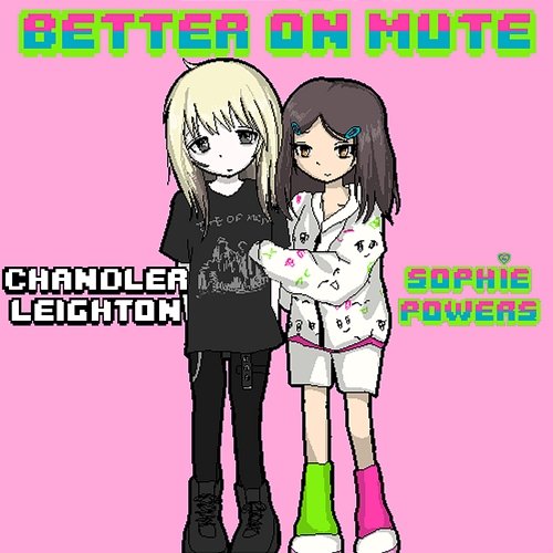 Better On Mute Sophie Powers feat. Chandler Leighton