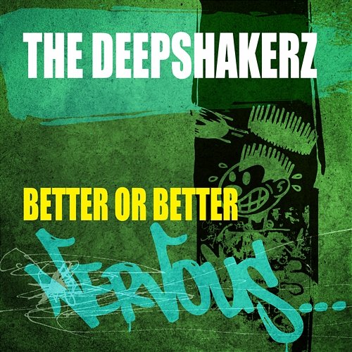 Better Or Better The Deepshakerz