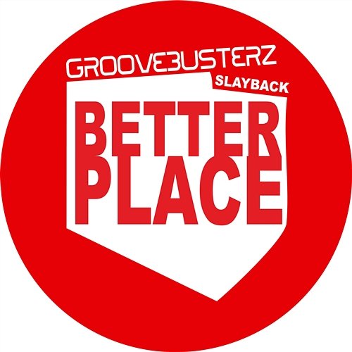 Better Place Groovebusterz & Slayback