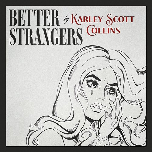 Better Strangers Karley Scott Collins