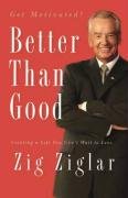 Better Than Good: Creating a Life You Can't Wait to Live Ziglar Zig
