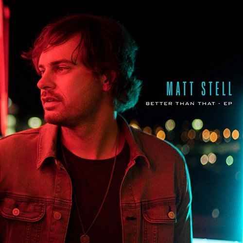 Better Than That - EP Matt Stell