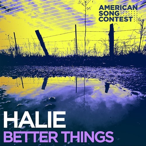Better Things (From “American Song Contest”) HALIE
