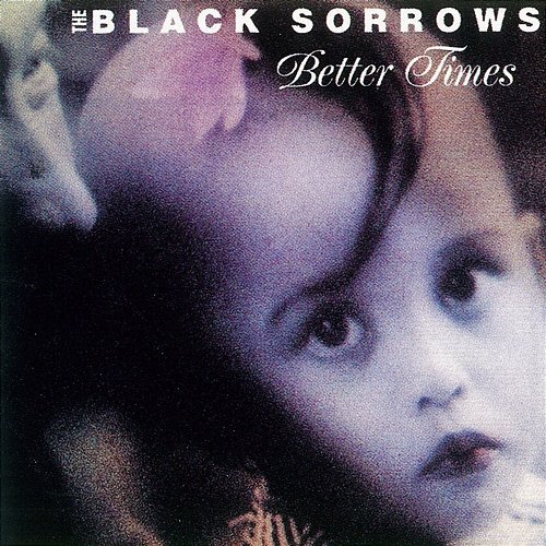 Better Times The Black Sorrows