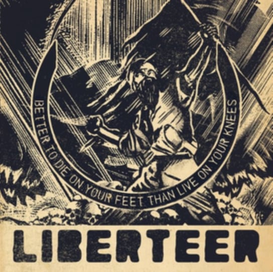 Better to Die On Your Feet Than Live On Your Knees Liberteer