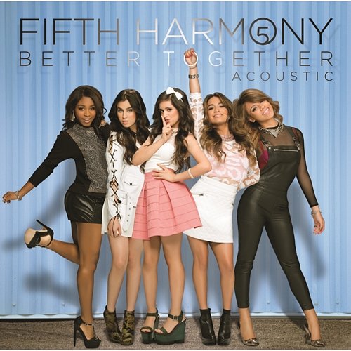 Better Together - Acoustic Fifth Harmony