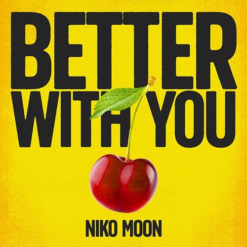 BETTER WITH YOU Niko Moon