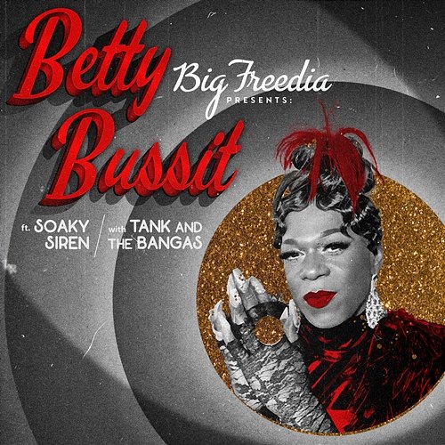 Betty Bussit Big Freedia feat. Tank and The Bangas, Soaky Siren