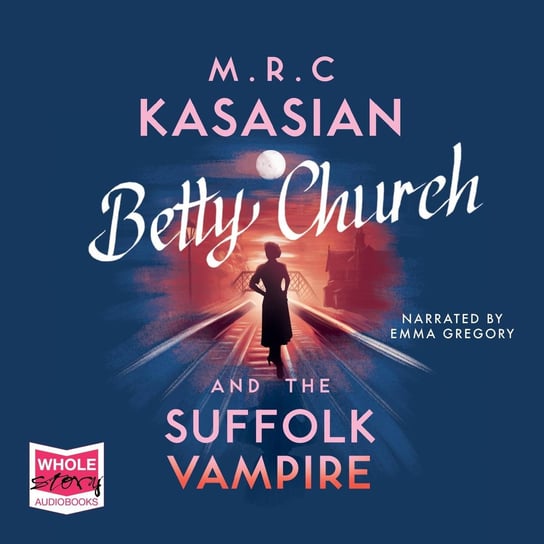 Betty Church and the Suffolk Vampire M.R.C. Kasasian