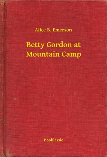 Betty Gordon at Mountain Camp Emerson Alice B.