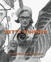 Betty Kuhner: The American Family Portrait Kuhner Kate