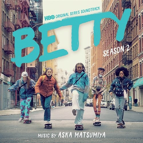 Betty: Season 2 (HBO Original Series Soundtrack) Aska Matsumiya