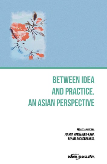 Between an idea and practice. An Asian perspective Opracowanie zbiorowe