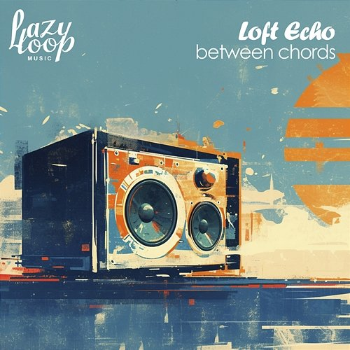 Between Chords Loft Echo