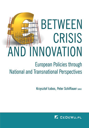 Between crisis and innovation. European policies through national and transnational perspectives Opracowanie zbiorowe