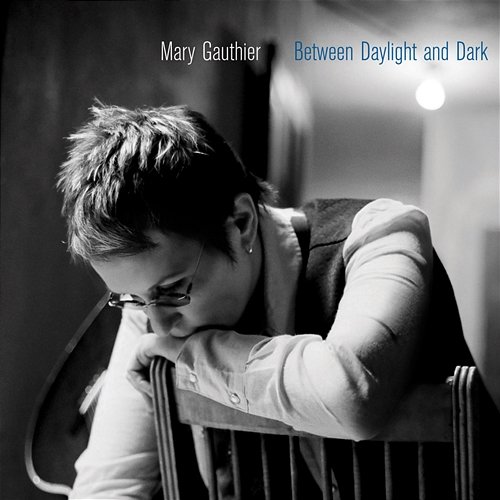 Between Daylight And Dark Mary Gauthier