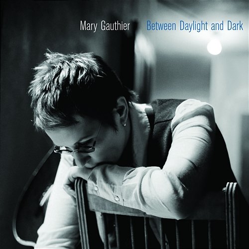 Between Daylight And Dark Mary Gauthier