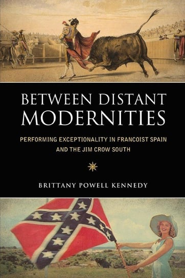Between Distant Modernities Brittany Powell Kennedy