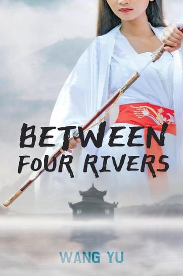 Between Four Rivers Yu Wang
