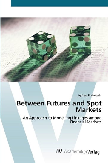 Between Futures and Spot Markets Jędrzej Białkowski