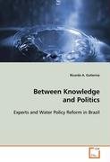 Between Knowledge and Politics Gutierrez Ricardo A.