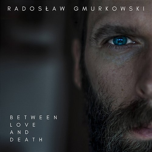 Between Love and Death Radosław Gmurkowski