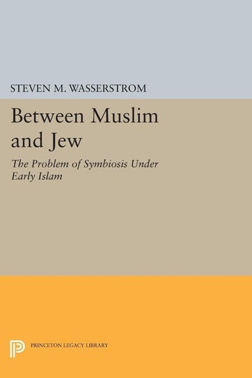Between Muslim and Jew Wasserstrom Steven M.