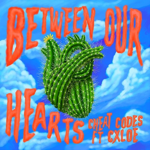 Between Our Hearts Cheat Codes feat. CXLOE
