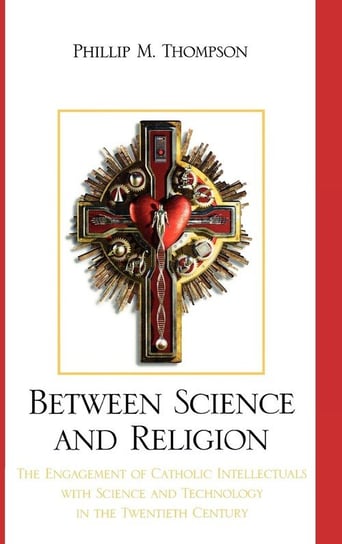 Between Science and Religion Thompson Phillip M.